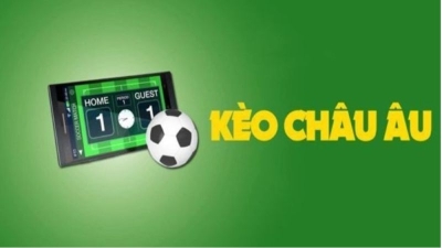 Kèo Châu Âu - Lợi thế và chiến lược cược hiệu quả