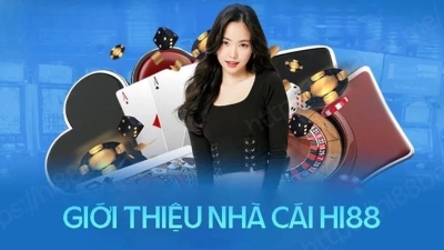 Hi88 – Sân chơi cá cược đẳng cấp với những tựa game hot nhất