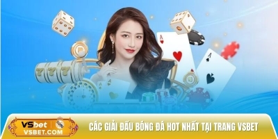 Vsbet - Trang cá cược bóng đá với hơn 300 trận đấu mỗi ngày