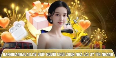 Lựa chọn nhà cái uy tín với khuyến mãi khủng tại Danhgianhacai1.me