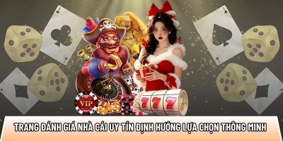 Trang đánh giá top10nhacai.biz định hướng lựa chọn thông minh